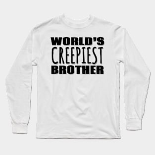 World's Creepiest Brother Long Sleeve T-Shirt